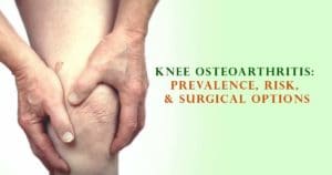 Knee Osteoarthritis: Incidence, Risk Factors, and Surgical Treatments